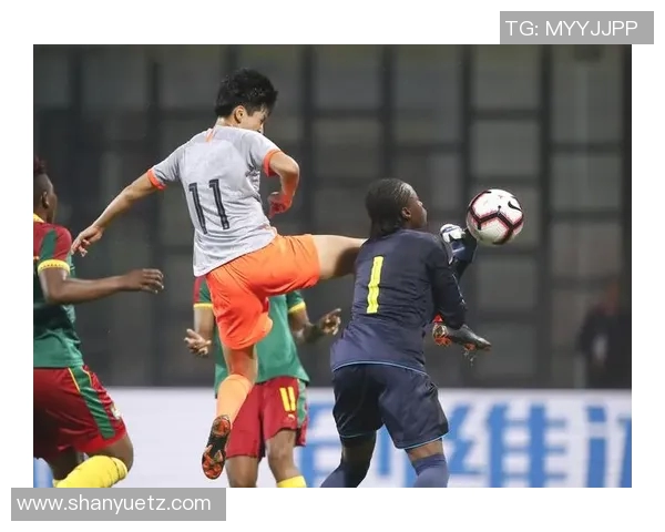 中国女足迎战喀麦隆精彩直播全程回顾与赛后分析尽在这里